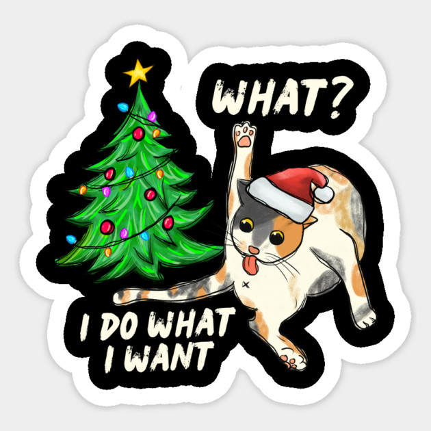 What Cat I Do What I Want Christmas Tree Sticker by The WYLD Tribe