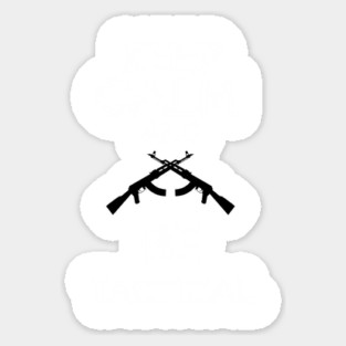 Keep Calm and be tactical Sticker
