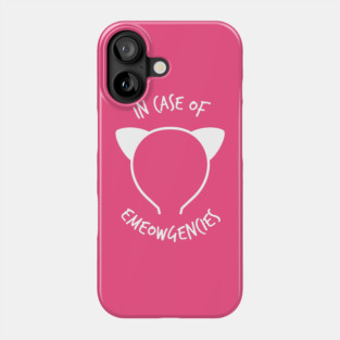 In case of Emeowgencies Phone Case