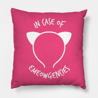 In case of Emeowgencies Pillow