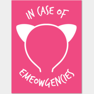 In case of Emeowgencies Posters and Art
