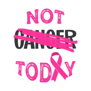 not today cancer (pink ribbon) T-Shirt