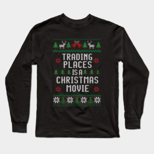 Trading Places is a Christmas Movie Long Sleeve T-Shirt