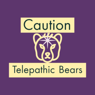 Caution: Telepathic Bears T-Shirt
