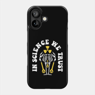 In Science We Trust Phone Case
