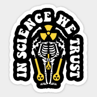 In Science We Trust Sticker