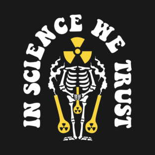In Science We Trust T-Shirt