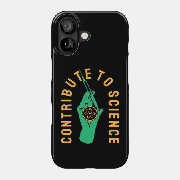 Contribute to science Phone Case by The WYLD Tribe