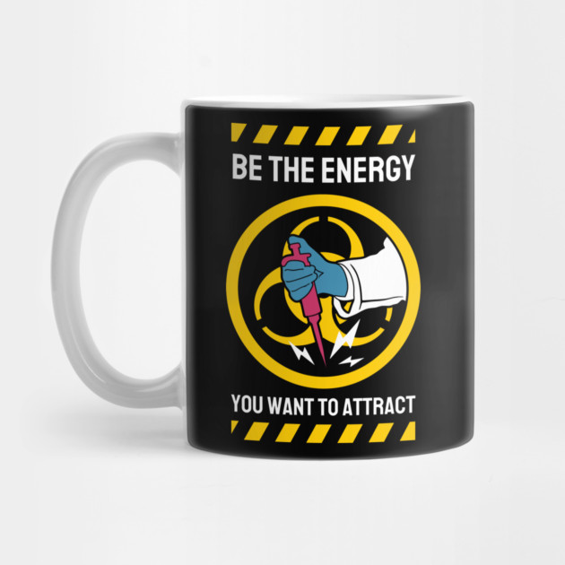 Be The Energy You Want To Attract by The WYLD Tribe