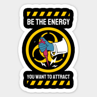 Be The Energy You Want To Attract Magnet