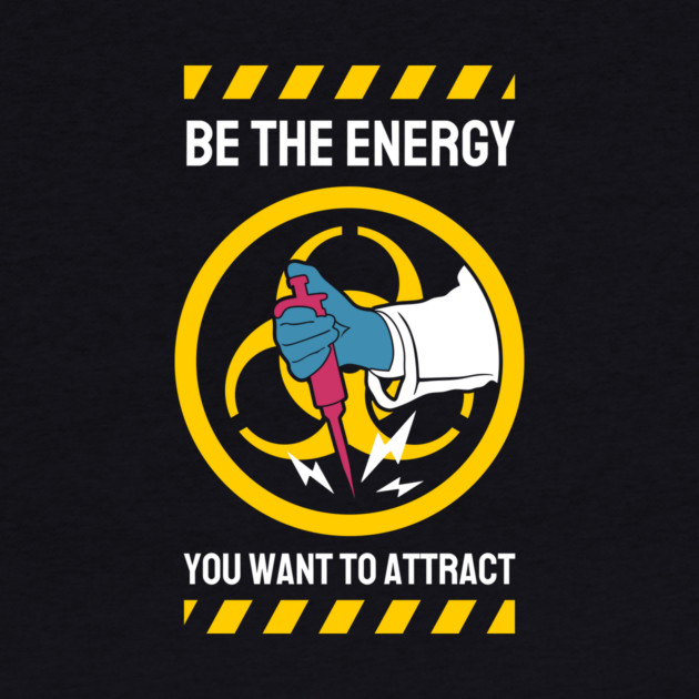 Be The Energy You Want To Attract by The WYLD Tribe