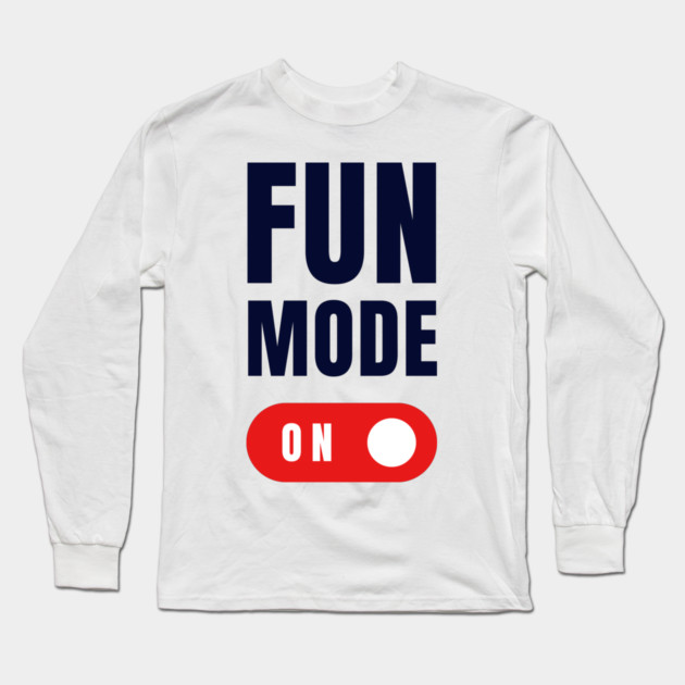 Fun Mode Long Sleeve T-Shirt by Litehouse Tees