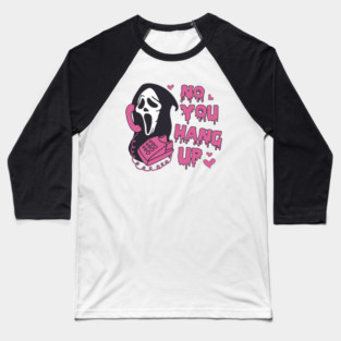 No You Hang Up -Funny Ghostface Valentine and Halloween design Baseball T-Shirt