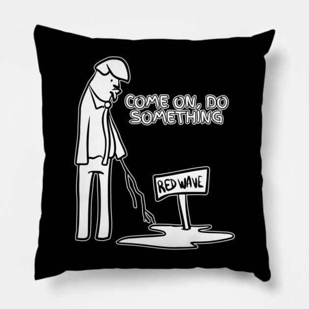 Red Puddle Trump Red Wave Do Something Pillow by belownormal