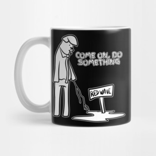 Red Puddle Trump Red Wave Do Something Mug