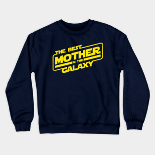 The Best Mother In The Galaxy Gift For Mothers Day Crewneck Sweatshirt