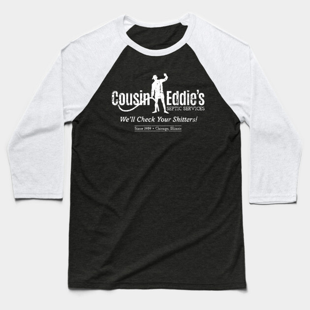 Cousin Eddie's Septic Services (white print) Baseball T-Shirt by Salty Cult Tees