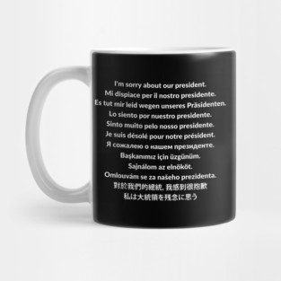 I'm sorry about our president t-shirt Mug