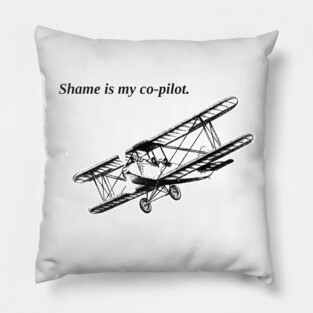 Shame Is My Co-pilot Pillow