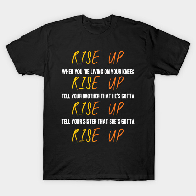 RISE UP My Shot Lyrics Hamilton Rise Up T-Shirt TeePublic