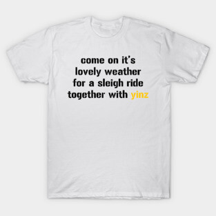 sleigh ride together with yinz T-Shirt