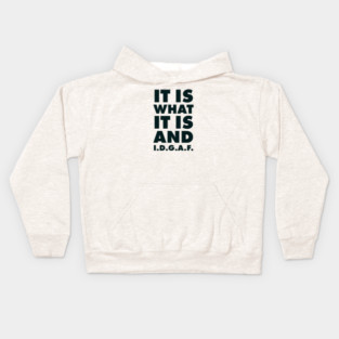It is what it is And IDGAF Kids Hoodie