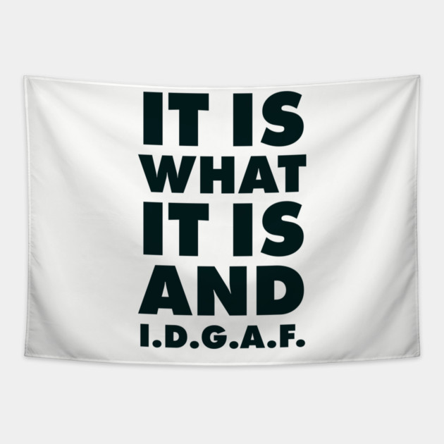 It is what it is And IDGAF Tapestry by UrbanLifeApparel