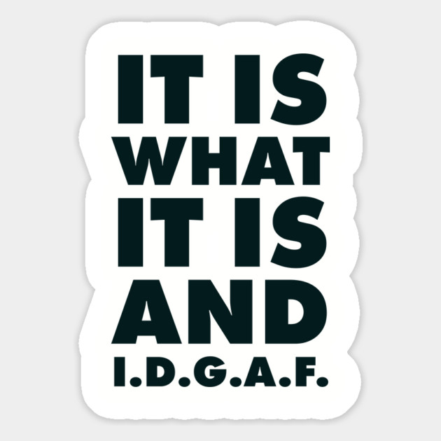 It is what it is And IDGAF Magnet by UrbanLifeApparel