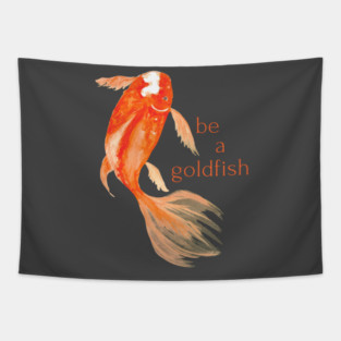 be a goldfish Tapestry
