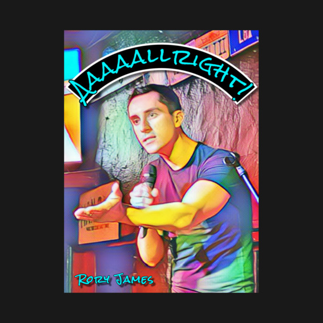 Rory James "Aaaaallright!" by Rory James
