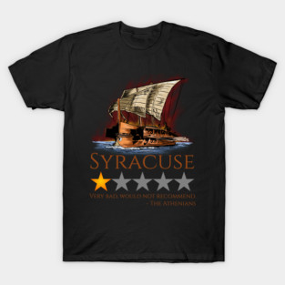 Ancient Greek History Meme - Syracuse, Would Not Recommend - Peloponnesian War T-Shirt