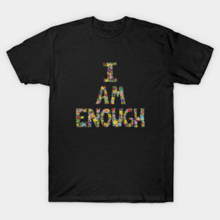 I am enough T-Shirt
