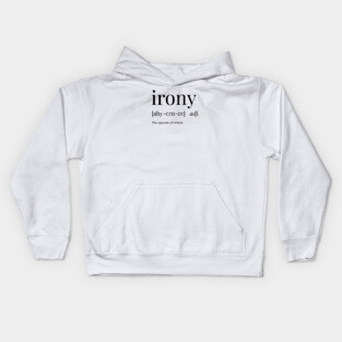 Irony Definition Kids Hoodie