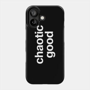 "chaotic good" in plain white letters - let's emphasize the good over the chaos Phone Case