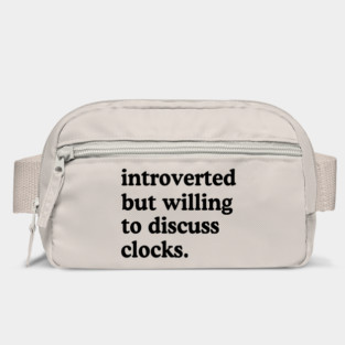 Introverted But Willing To Discuss Clocks Clock Lover Humor Bag