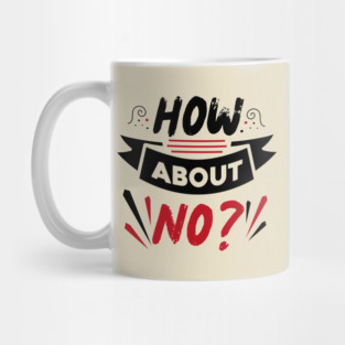 How About No Mug