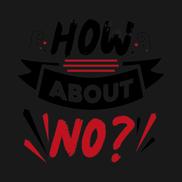 How About No by The WYLD Tribe