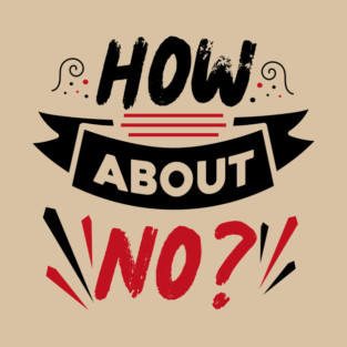 How About No T-Shirt