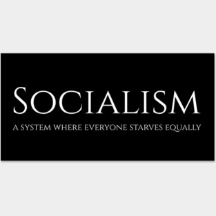 Socialism is a system where everyone starves equally Posters and Art