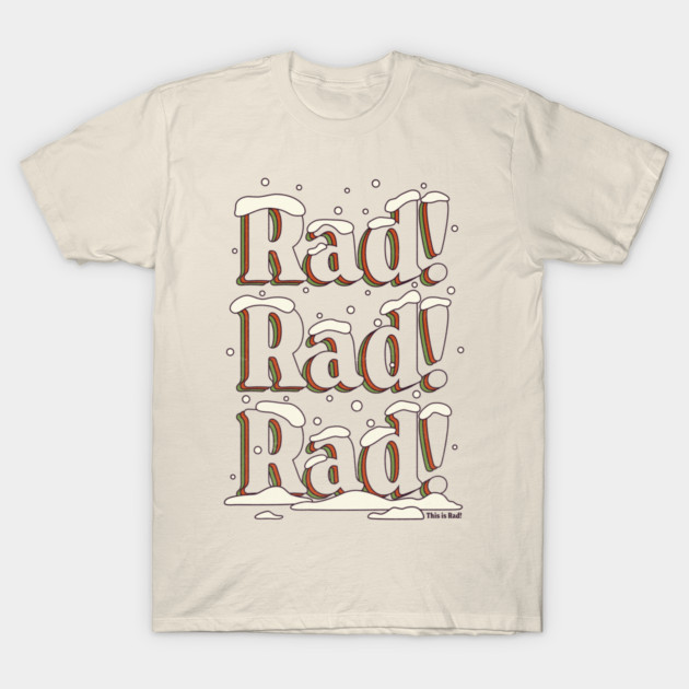 Rad! Rad! Rad-mas 22! - classic T-Shirt by This is Rad!