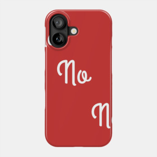 No No No consent Phone Case