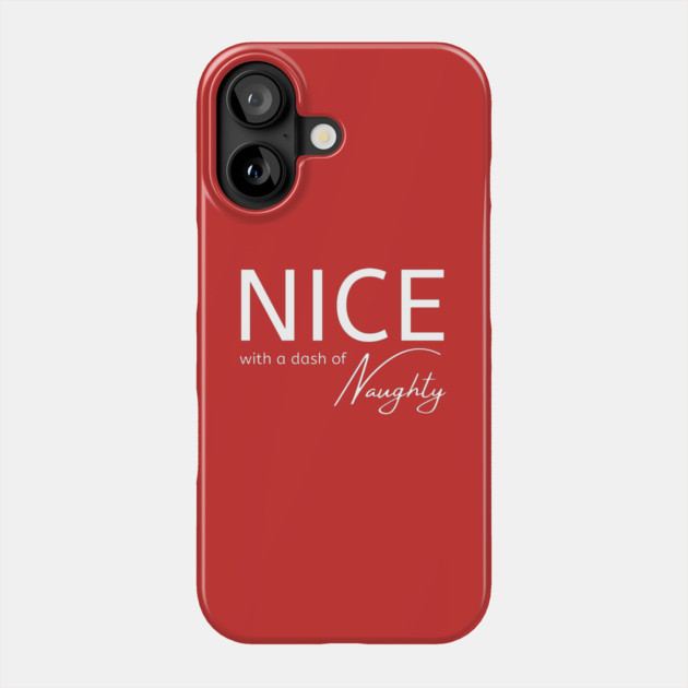 Nice With a Dash of Naughty Cheeky Witch® Phone Case by Cheeky Witch