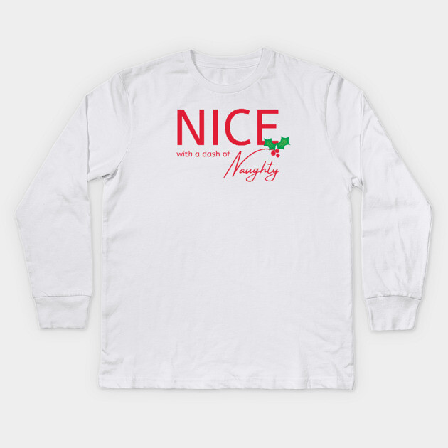 Nice With a Dash of Naughty Cheeky Witch® Festive Kids Long Sleeve T-Shirt by Cheeky Witch