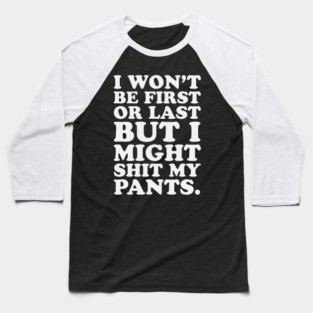 Funny Running Marathon Trail Runner First Last Shit My Pants Baseball T-Shirt