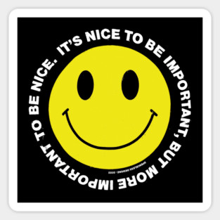 It's Nice to be Important, but it's more important to be nice Sticker