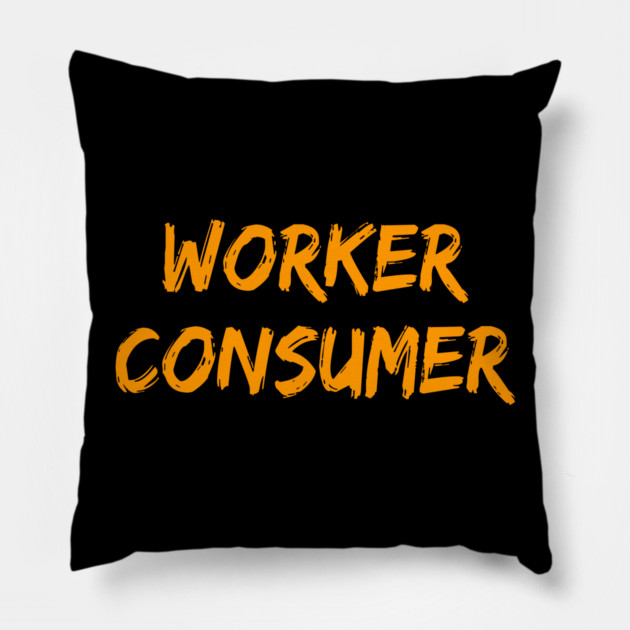Worker Consumer Pillow by belownormal
