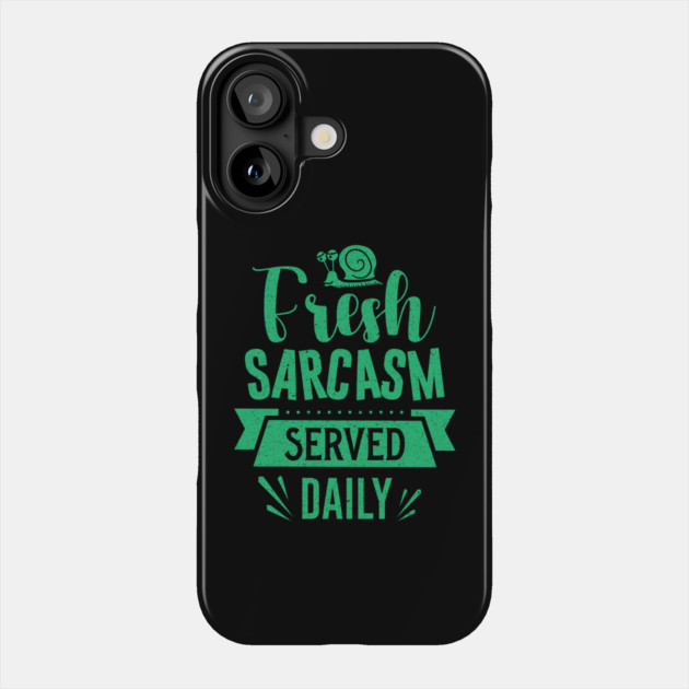 Fresh Sarcasm Served Daily Phone Case by The WYLD Tribe