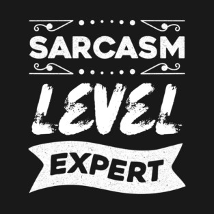 Sarcasm Level Expert T-Shirt