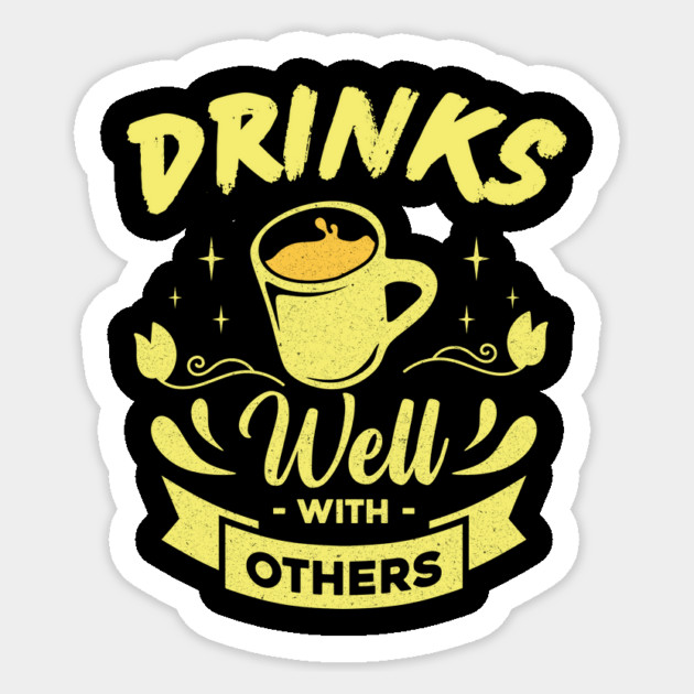 Drinks Well With Others Sticker by The WYLD Tribe