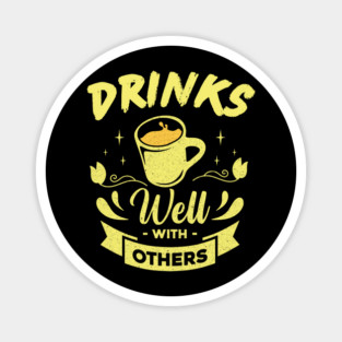 Drinks Well With Others Magnet